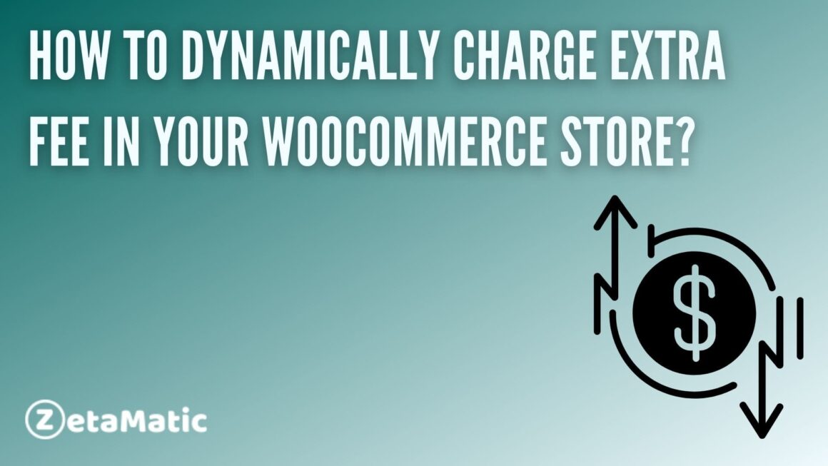 How to Dynamically Charge Extra Fee in your WooCommerce Store?